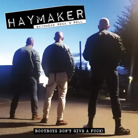 Haymaker - Bootboys Don't Give A Fuck! (CD)