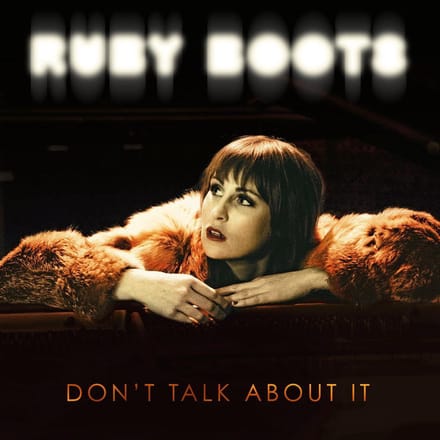 Don'T Talk About It - Ruby Boots
