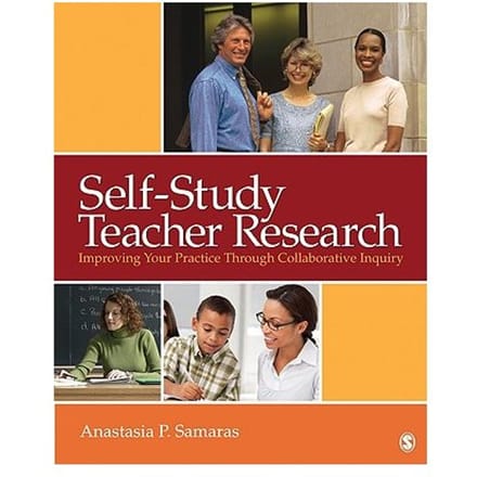 Self-Study Teacher Research - Anastasia P. Samaras