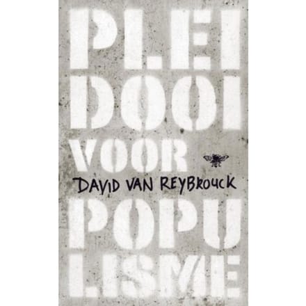 Pleidooi Voor Populisme - David Van Reybrouck