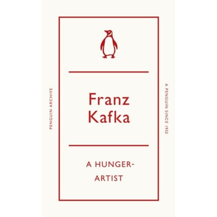 A Hunger-Artist - Penguin Archive - Franz Kafka