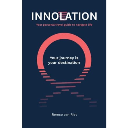Innolation: Your Journey Is Your Destination - Remco van Riet