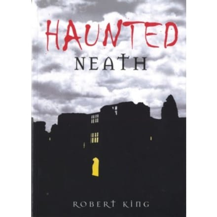 Haunted Neath - Robert King