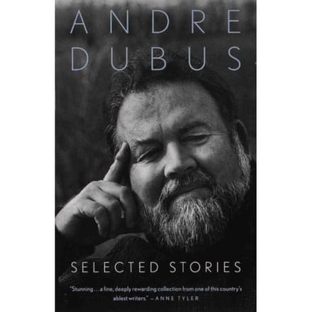 Selected Stories - Andre Dubus