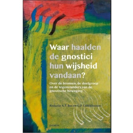 Waar Haalden De Gnostici Hun Wijsheid Vandaan? - A.P. Bos