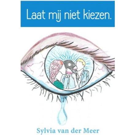 Laat Mij Niet Kiezen. - Sylvia van der Meer