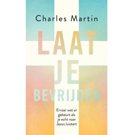 Laat Je Bevrijden - Charles Martin