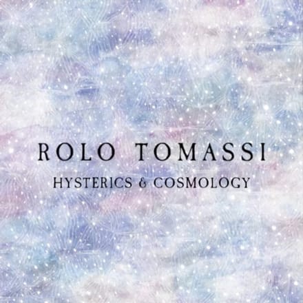 Hysterics & Cosmology -Indie- - Rolo Tomassi