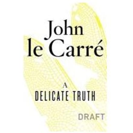 A Delicate Truth - John Le Carre