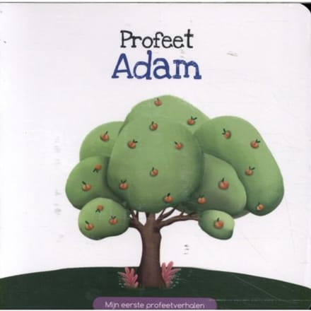 Profeet Adam - Mijn Eerste Profeetverhalen - Najat Chakur