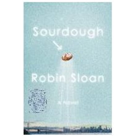 Sourdough - ROBIN SLOAN
