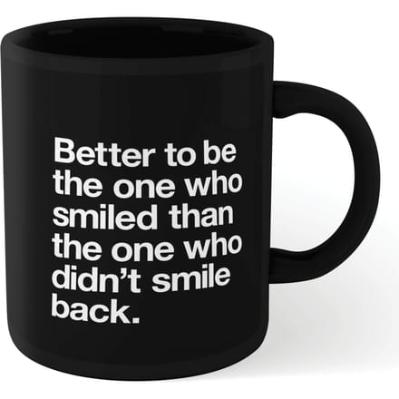 The Motivated Type Better To Be The One Who Smiled Mug - Black