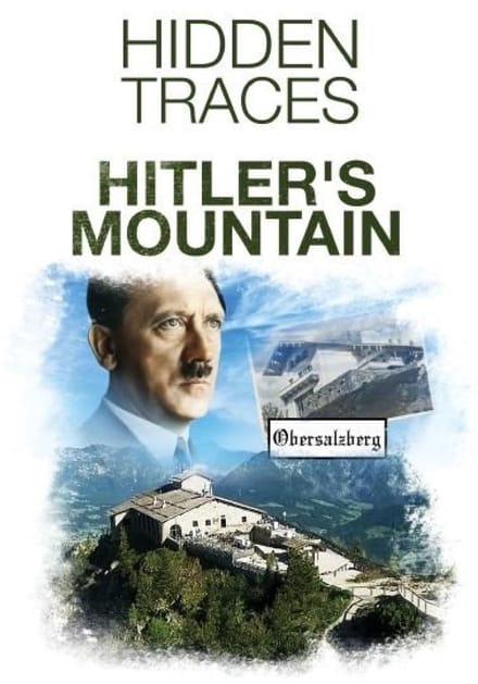 Hidden Traces: Hitler's Mountain