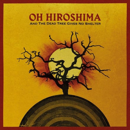 Oh Hiroshima - And The Dead Tree Gives No Shelter (LP)