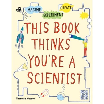 This Book Thinks You're A Scientist - This Book Thinks You'Re - Science Museum London
