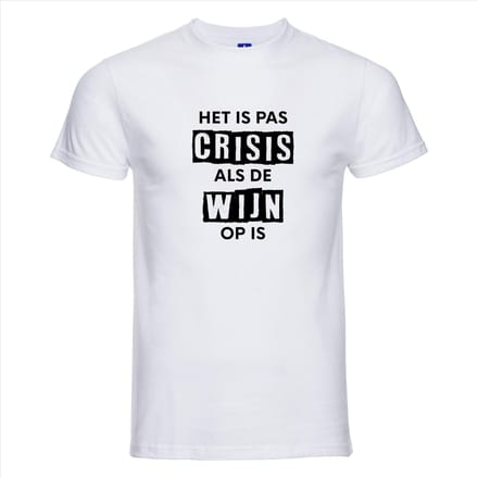 HET IS PAS CRISIS ALS DE WIJN OP IS T-shirt - 100% Katoen - Maat S - Classic Fit - Wit
