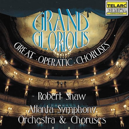 Grand & Glorious - Great Operatic Choruses / Robert Shaw