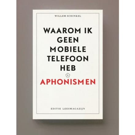 Waarom Ik Geen Mobiele Telefoon Heb - Willem Schinkel