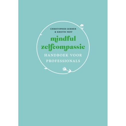 Mindful Zelfcompassie: Handboek Voor Professionals - Christopher Germer