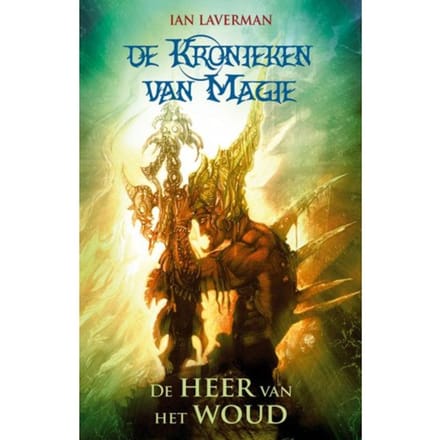 De Heer Van Het Woud - De Kronieken Van Magie - Ian Laverman