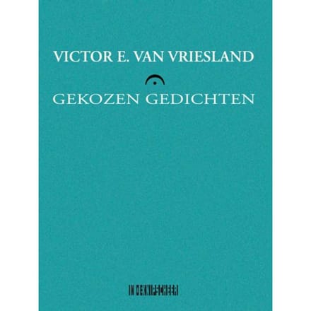 Gekozen Gedichten - Victor E. van Vriesland