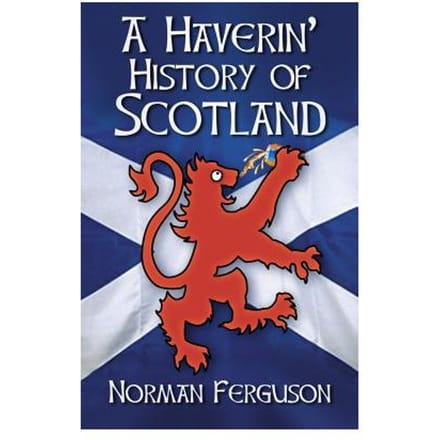 A Haverin' History Of Scotland - Norman Ferguson