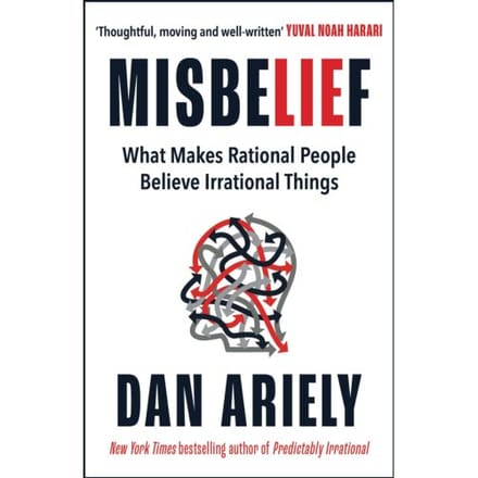 Misbelief - Dan Ariely