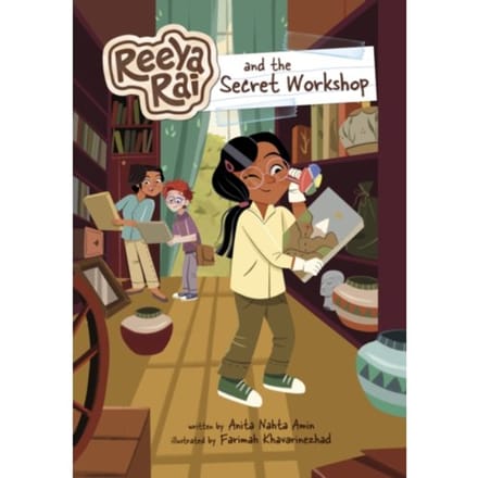 Reeya Rai And The Secret Workshop - Reeya Rai: Adventurous Inventor - Amin, Anita Nahta