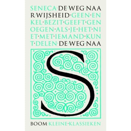 De Weg Naar Wijsheid - Kleine Klassieken - Lucius Annaeus Seneca