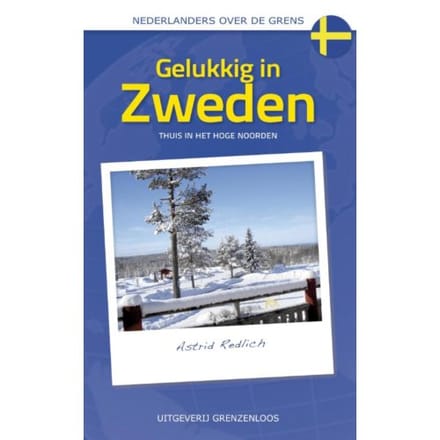 Gelukkig In Zweden - Nederlanders Over De Grens - Astrid Redlich