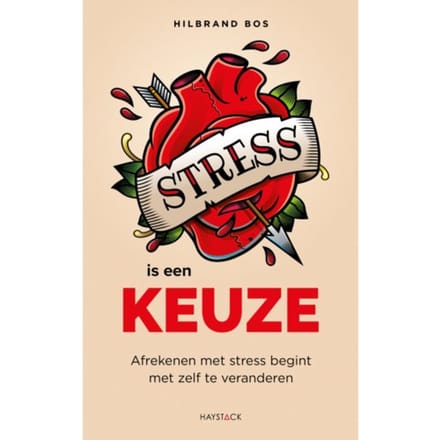 Stress Is Een Keuze - Hilbrand Bos