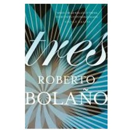 Tres - Bolano, Roberto