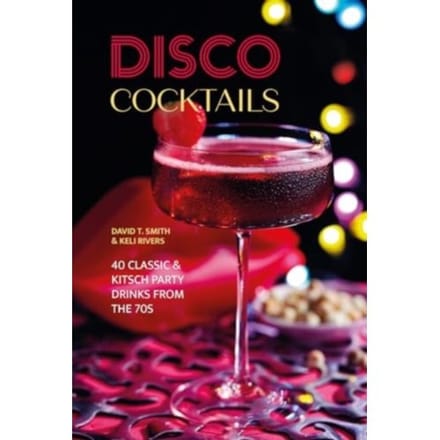Disco Cocktails - David T. Smith