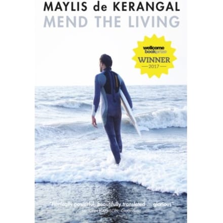 Mend The Living - Maylis de Kerangal
