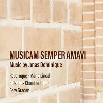 Rebaroque, Maria Lindal, St Jacobs Chamber Choir, Gary Graden - Dominique: Musicam Semper Amavi (CD)
