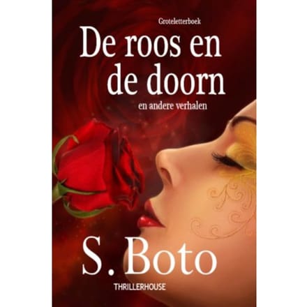 De Roos En De Doorn - Groteletterboek - S. Boto