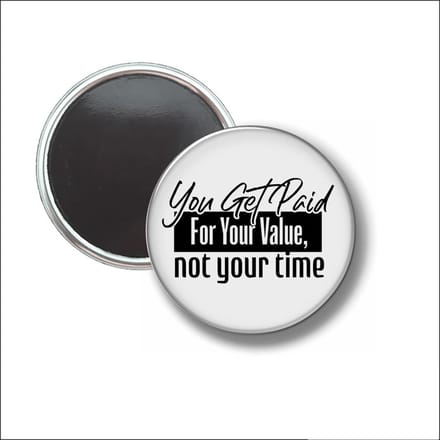 Button Met Magneet 58 MM - You Get Paid For Your Value - NIET VOOR KLEDING