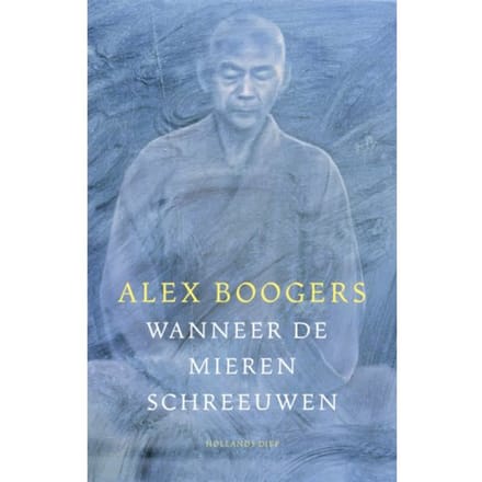 Wanneer De Mieren Schreeuwen - Alex Boogers