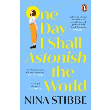 One Day I Shall Astonish The World - Nina Stibbe