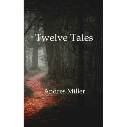 Twelve Tales - Andres Miller