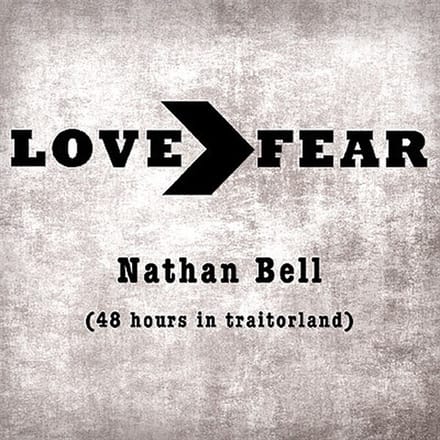 Nathan Bell - Love>Fear (48 Hours In Traitorland) (CD)