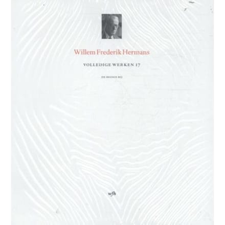Volledige Werken 17 - Volledige Werken Van W.F. Hermans - Willem Frederik Hermans