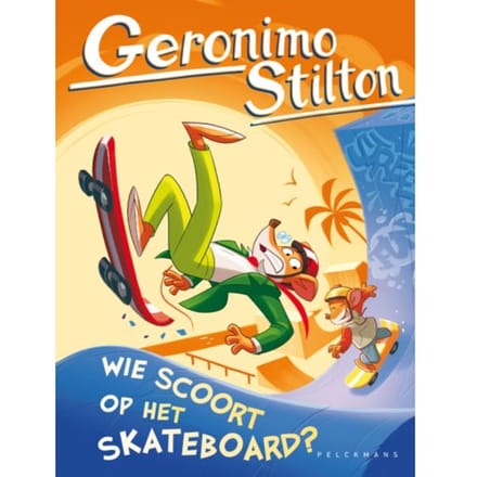 Wie Scoort Op Het Skateboard? - Pelkmans - Geronimo Stilton