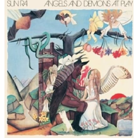 Angels And Demons At Play - Sun Ra