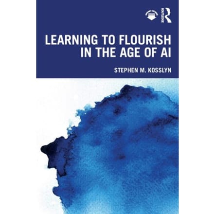 Learning To Flourish In The Age Of Ai - Stephen M. Kosslyn