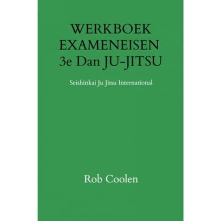 Werkboek Exameneisen 3e Dan Ju-Jitsu - Rob Coolen