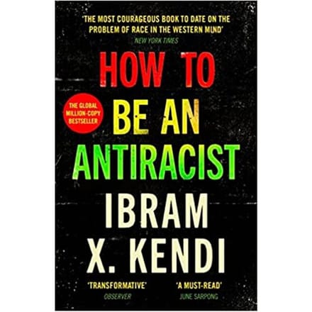 How To Be An Antiracist - How To Be An Antiracist - Ibram X. Kendi