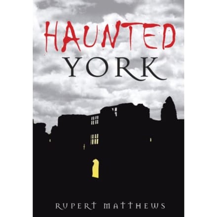 Haunted York - Rupert Matthews