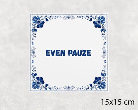 Spreuk tegel 15x15 cm Even pauze