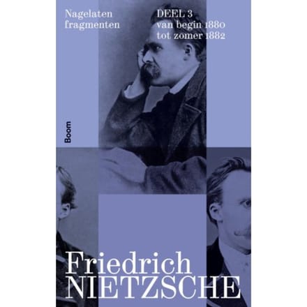 Nagelaten Fragmenten Deel 3 - Friedrich Nietzsche